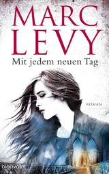 Book Cover of Mit jedem neuen Tag by Marc Levy (ISBN: 9783641158323)